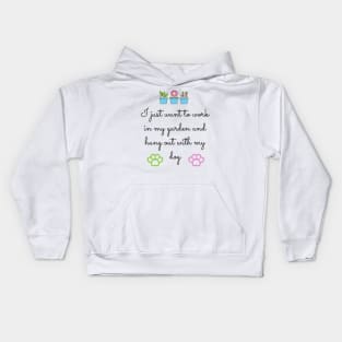 I just want to work in my garden and hang out with my dog Kids Hoodie